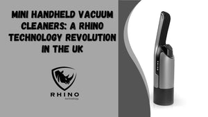 Are Mini Handheld Vacuum Cleaners Transforming Cleaning Habits in the UK? - rhinotechnology
