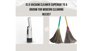 Is a Vacuum Cleaner Superior to a Broom for Modern Cleaning Needs? - rhinotechnology