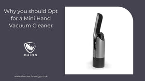 Why you should Opt for a Mini Hand Vacuum Cleaner? - rhinotechnology
